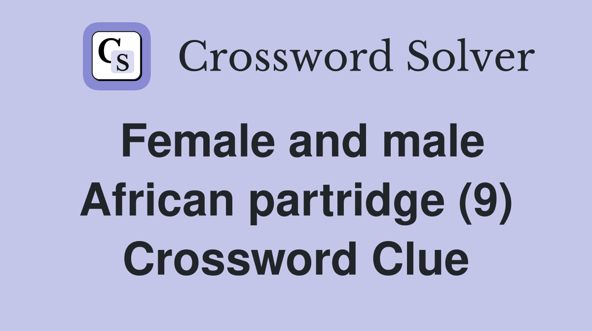 Female and male African partridge (9) Crossword Clue