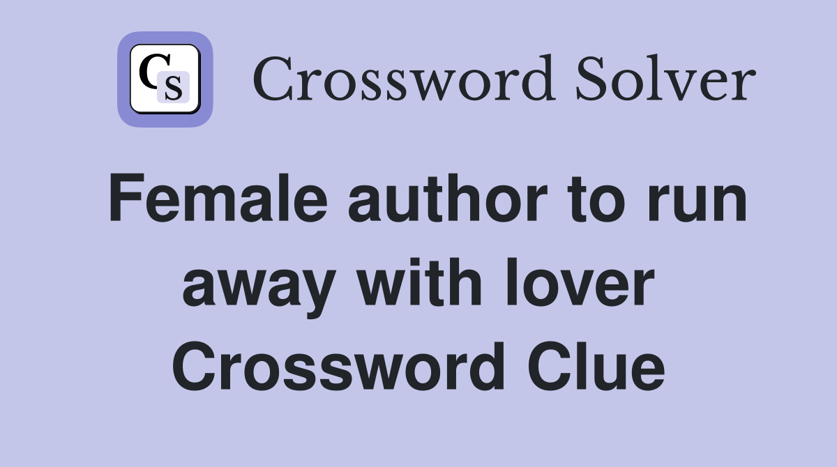 Female author to run away with lover Crossword Clue