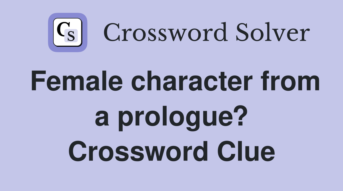 Female character from a prologue? Crossword Clue