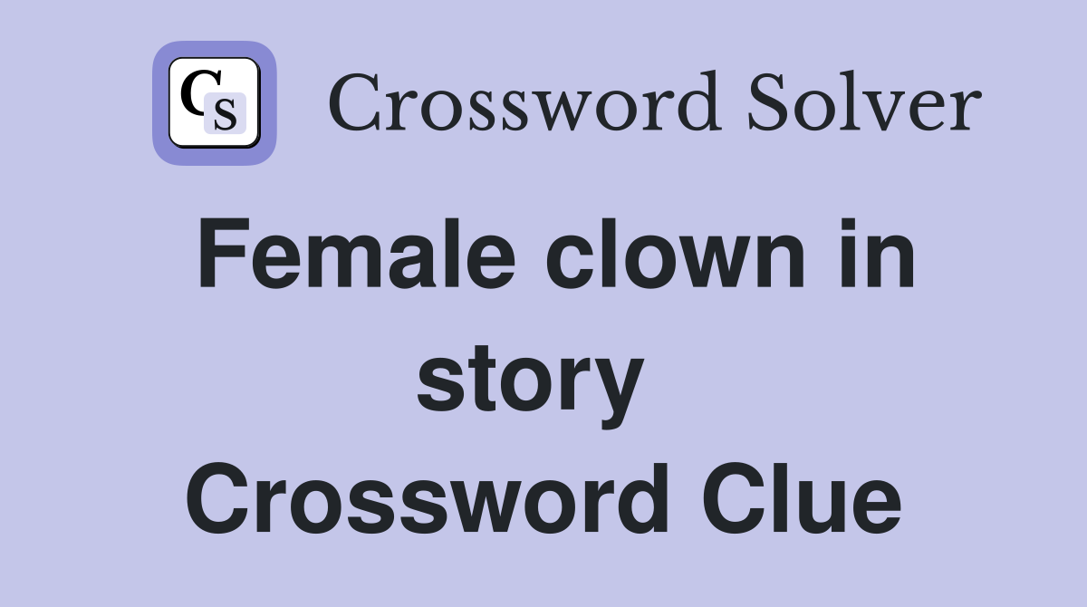 Female clown in story  Crossword Clue