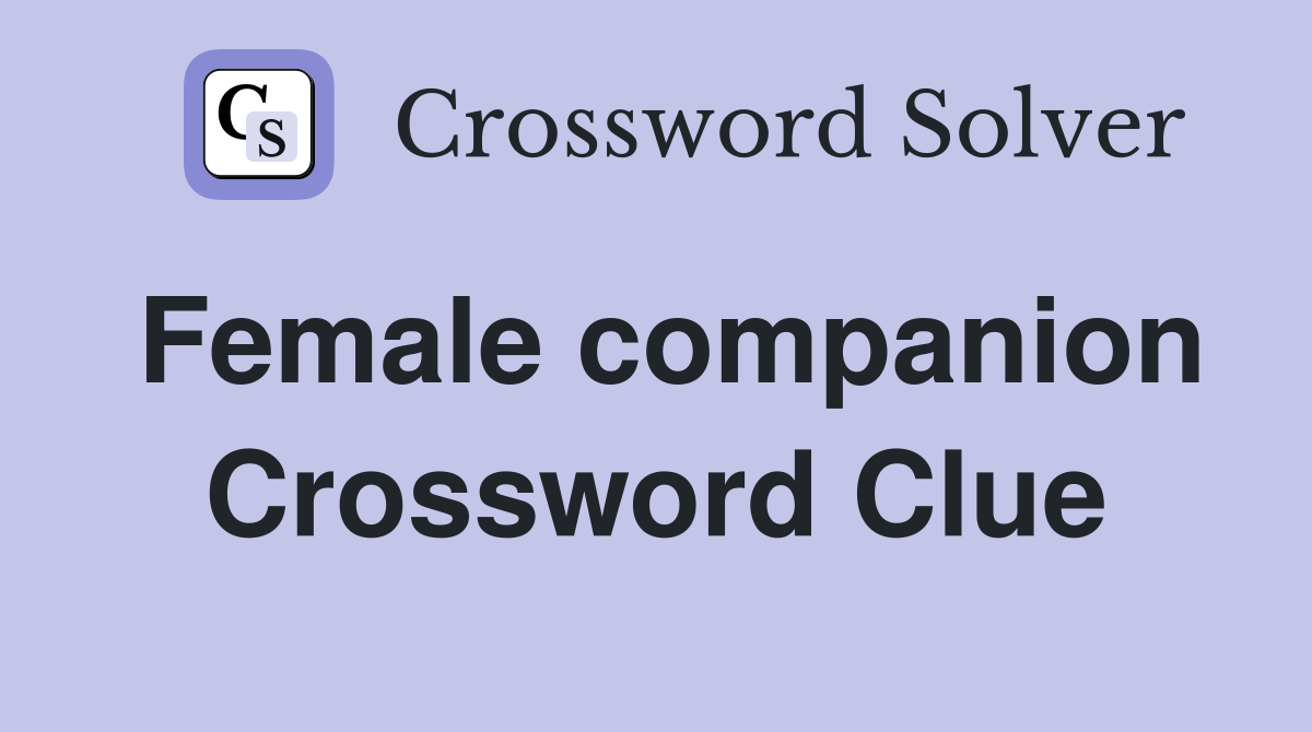 Female companion Crossword Clue