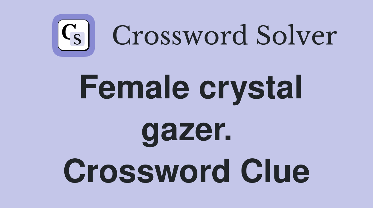 Female crystal gazer. Crossword Clue