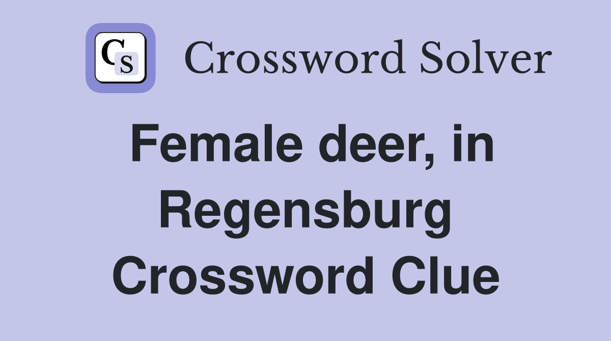 Female deer, in Regensburg Crossword Clue