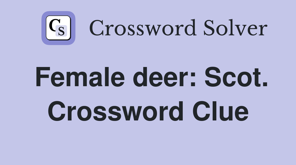 Female deer: Scot. Crossword Clue