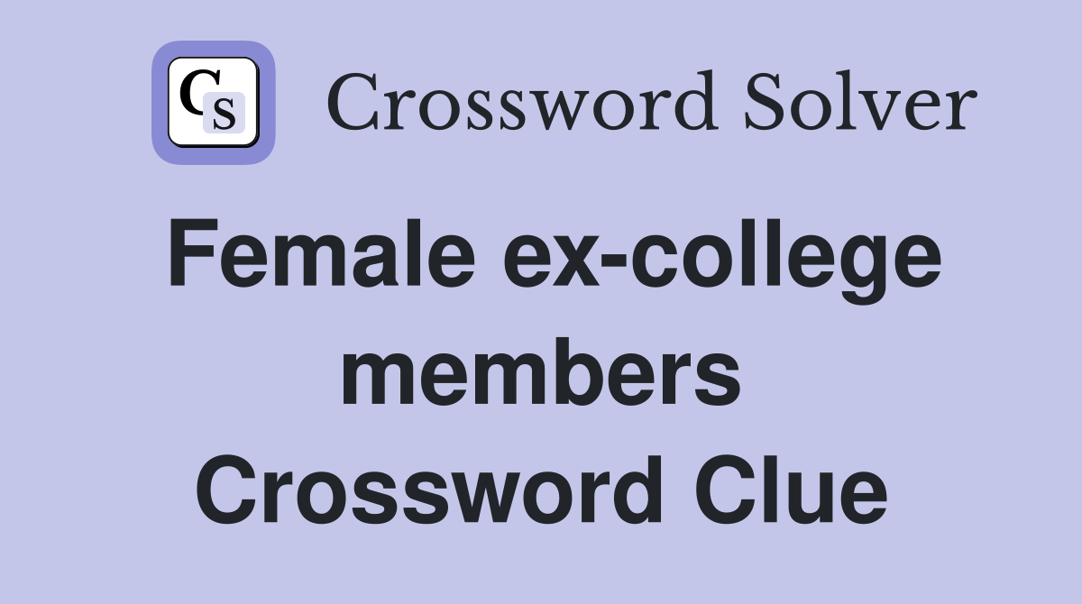 Female ex-college members Crossword Clue