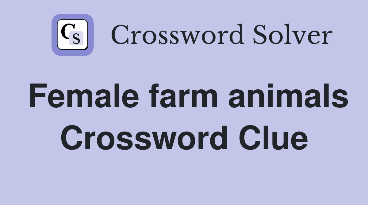 Female farm animals Crossword Clue