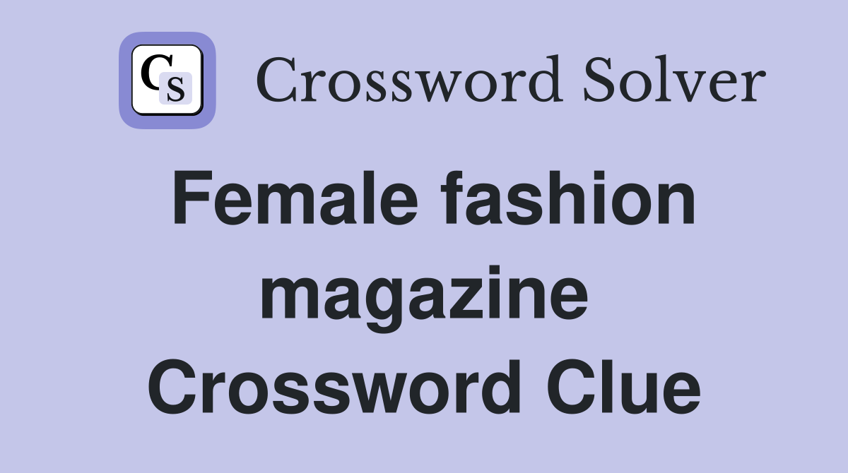 Female fashion magazine Crossword Clue