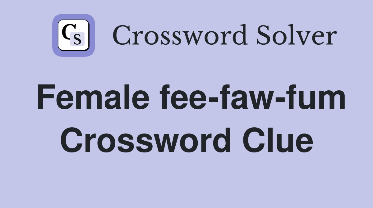 Female fee-faw-fum Crossword Clue