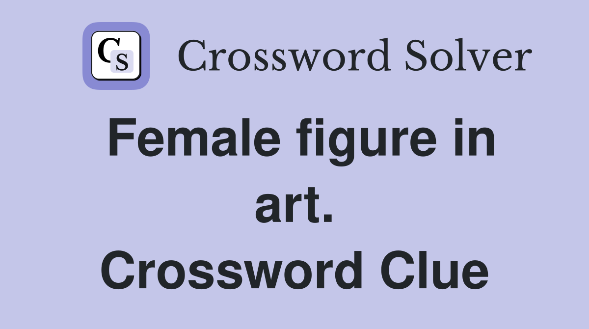 Female figure in art. Crossword Clue