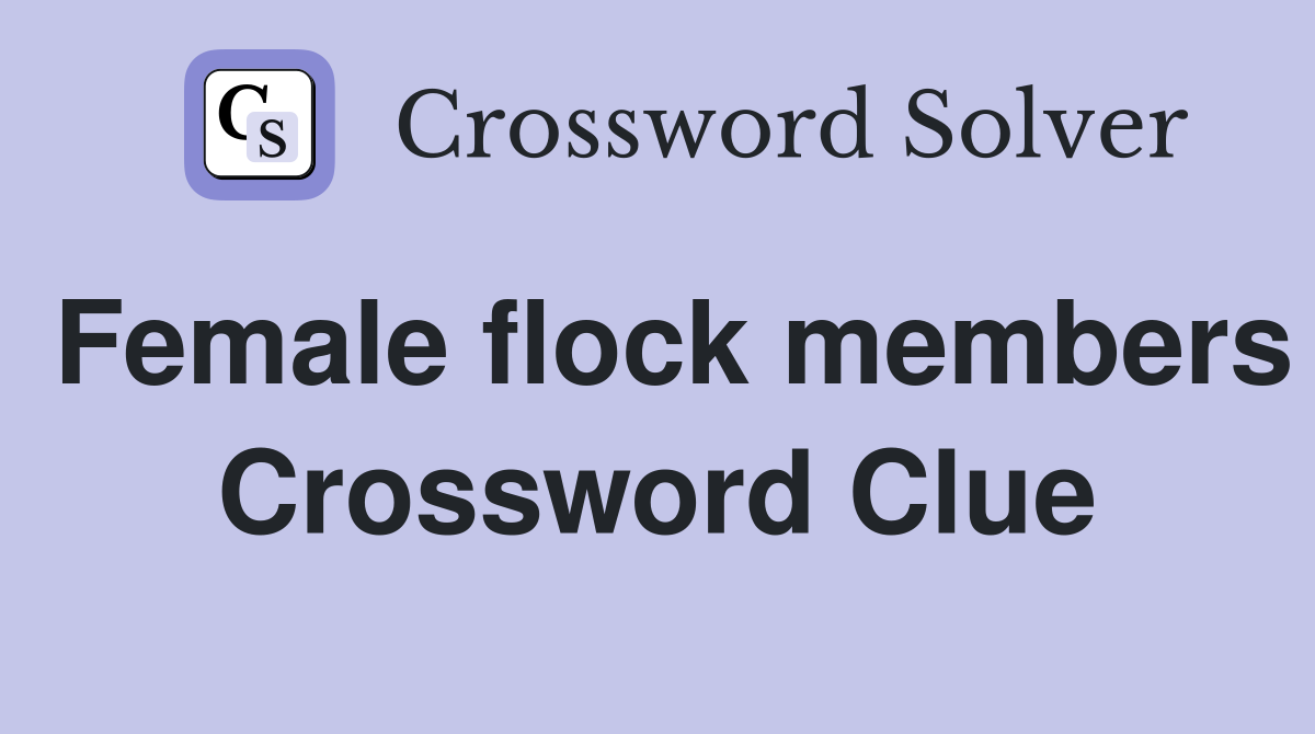 Female flock members Crossword Clue