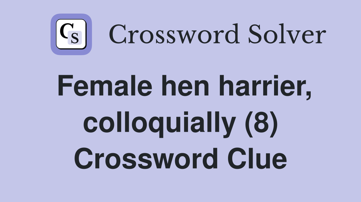 Female hen harrier, colloquially (8) Crossword Clue