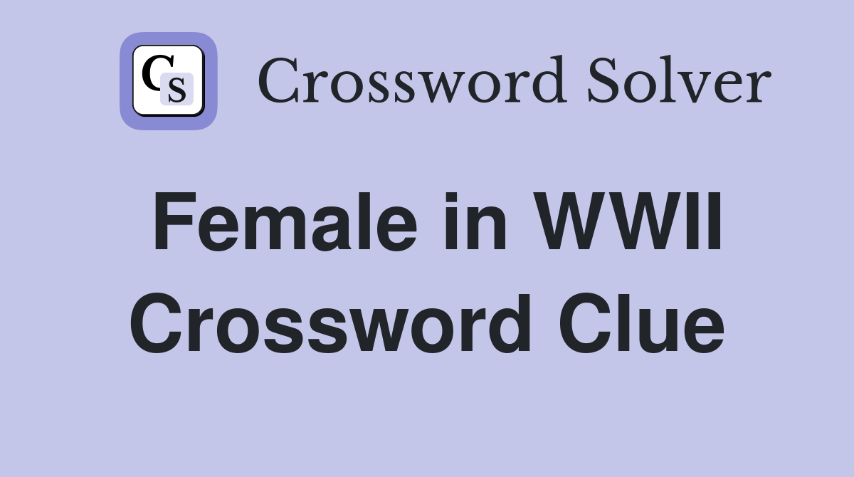 Female in WWII Crossword Clue