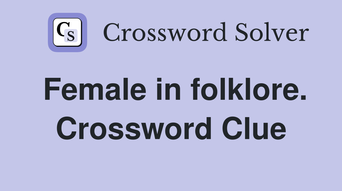 Female in folklore. Crossword Clue