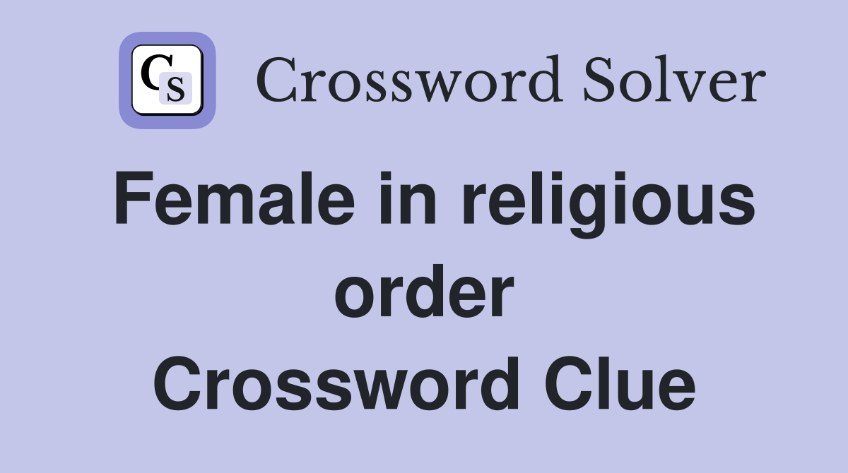 Female in religious order Crossword Clue