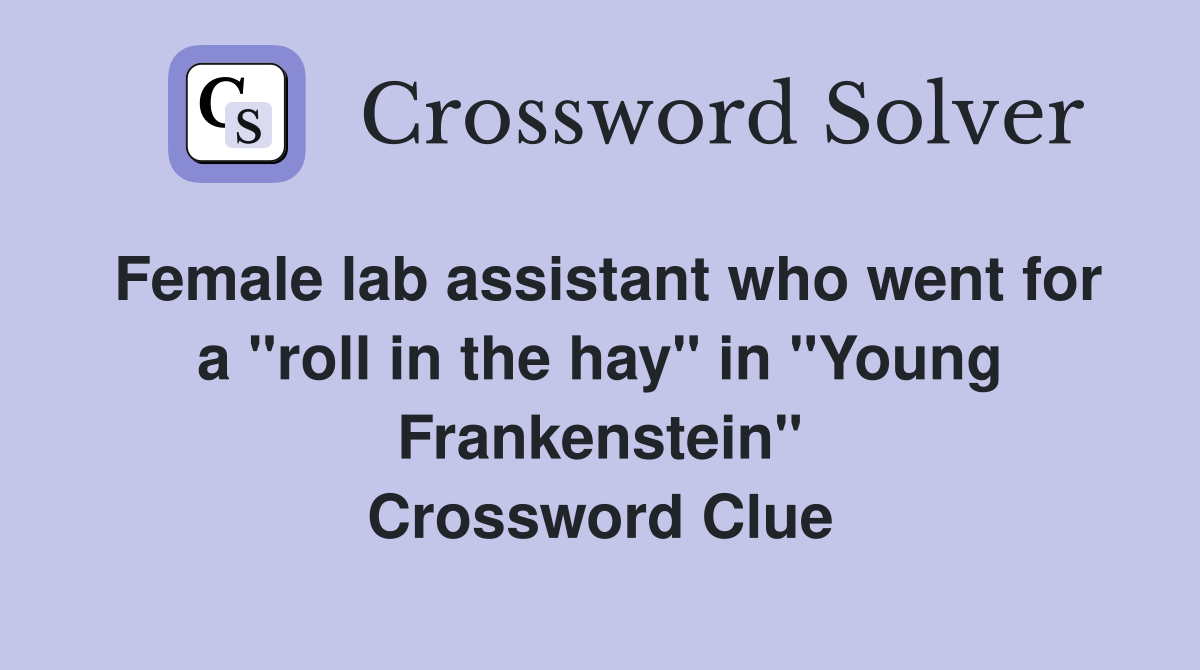 Female lab assistant who went for a "roll in the hay" in "Young Frankenstein" Crossword Clue