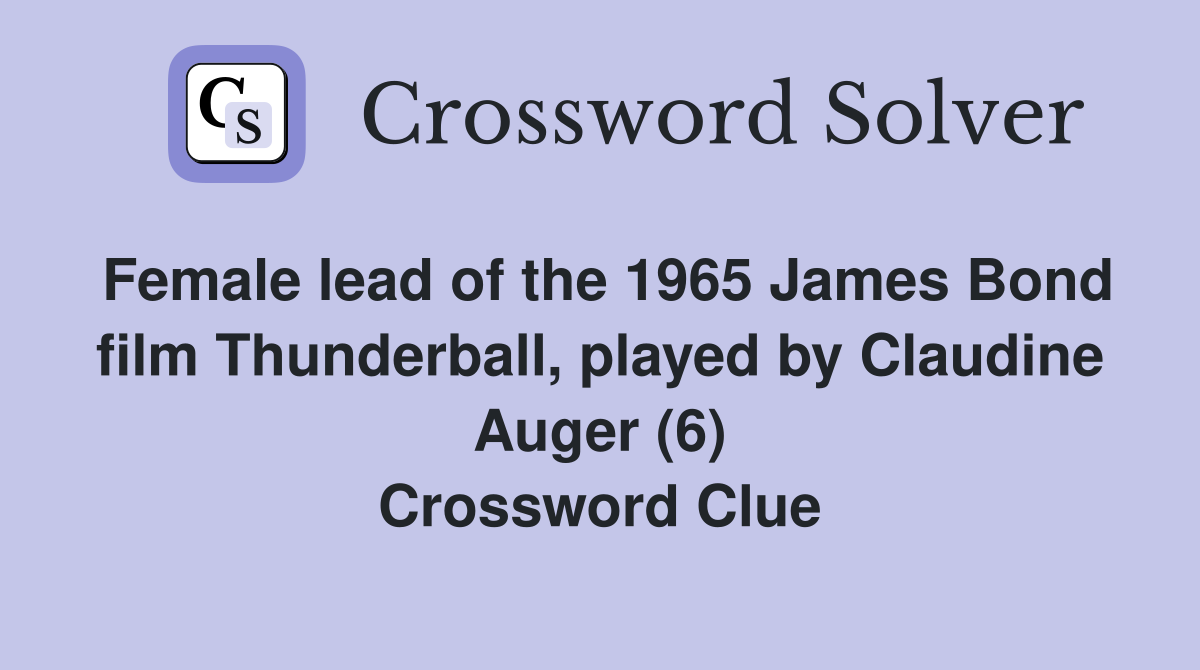 Female lead of the 1965 James Bond film Thunderball, played by Claudine Auger (6) Crossword Clue