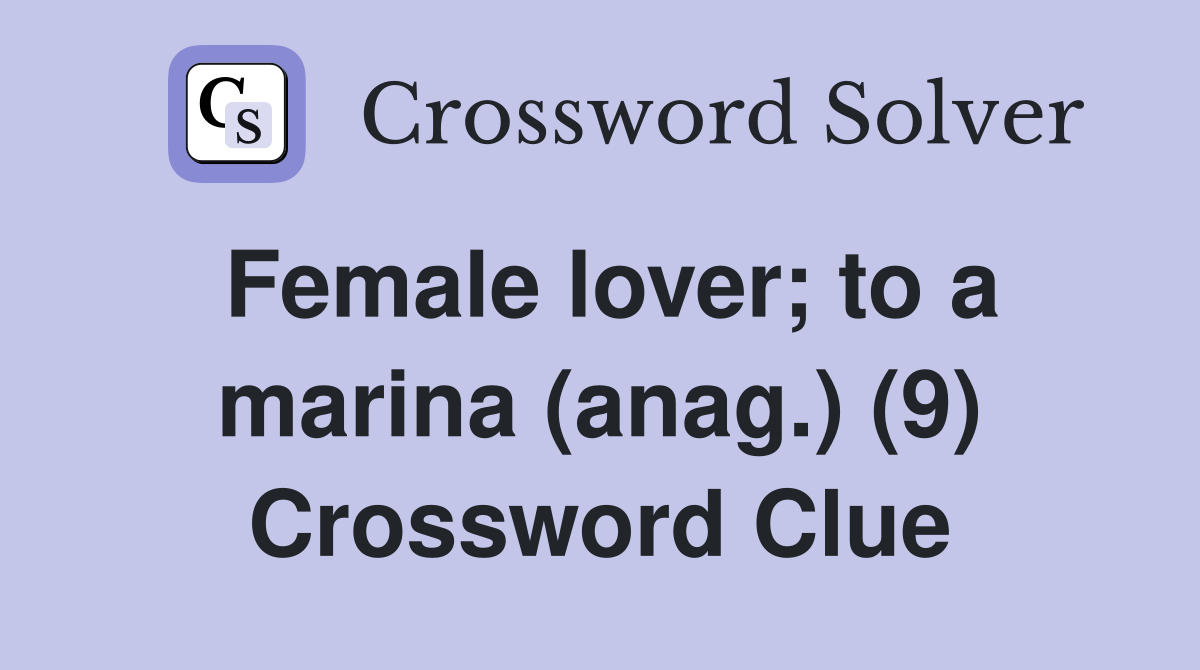 Female lover; to a marina (anag.) (9) Crossword Clue