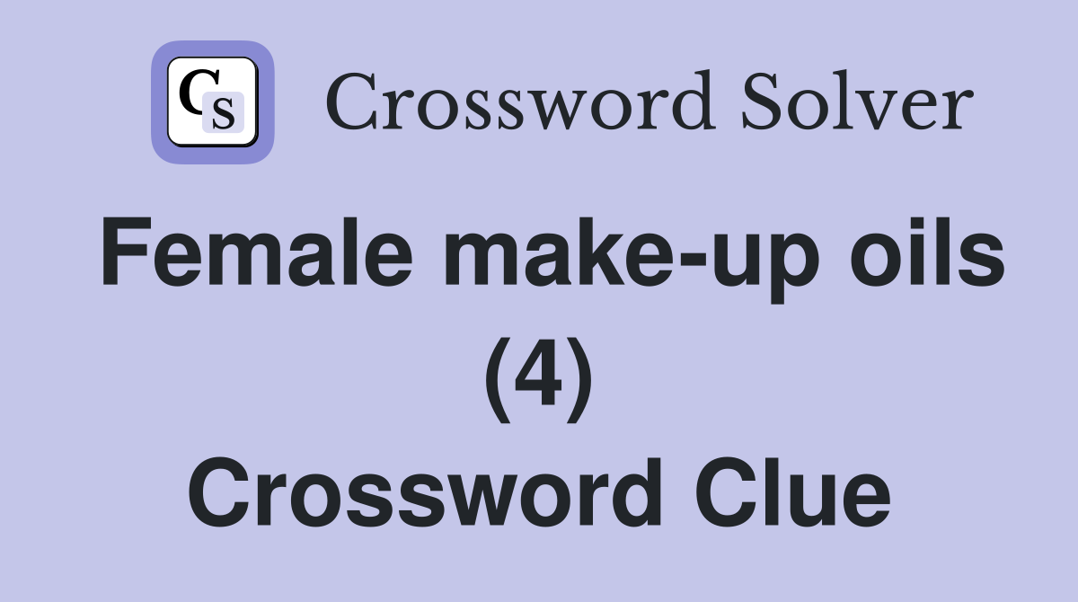 Female make-up oils (4) Crossword Clue