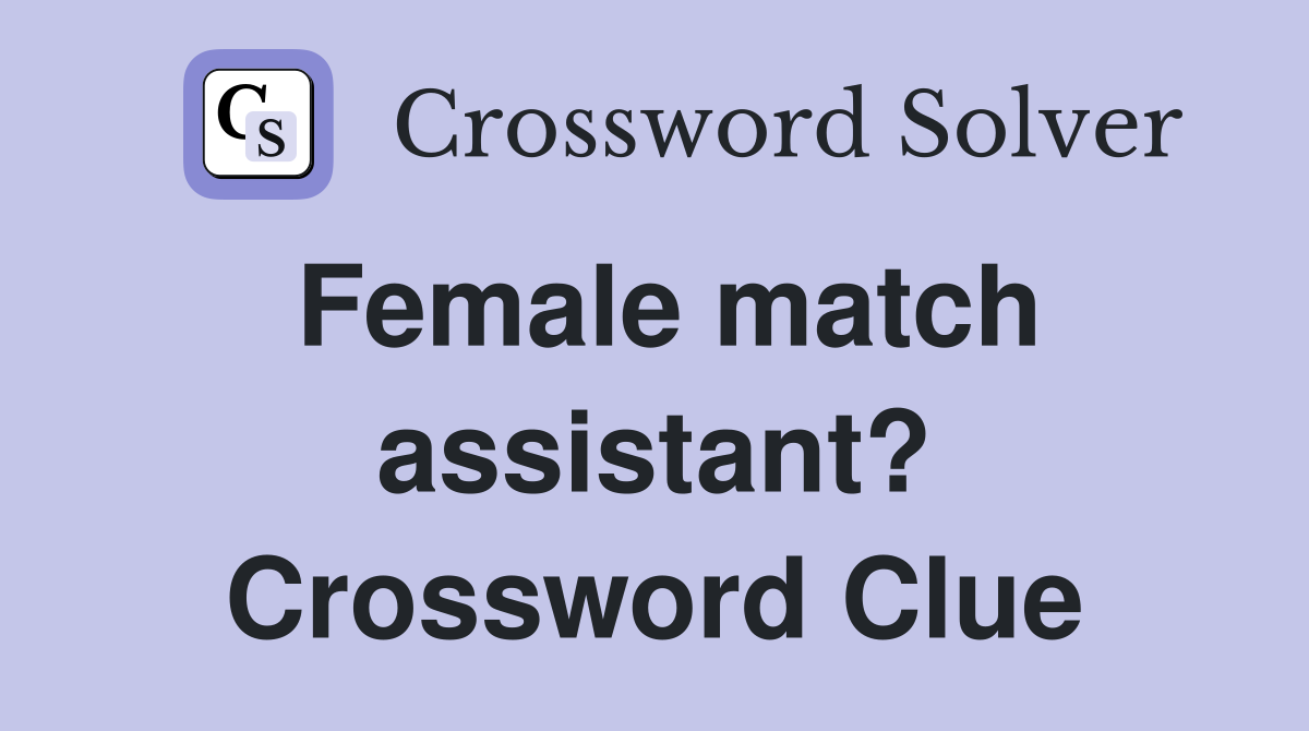 Female match assistant? Crossword Clue