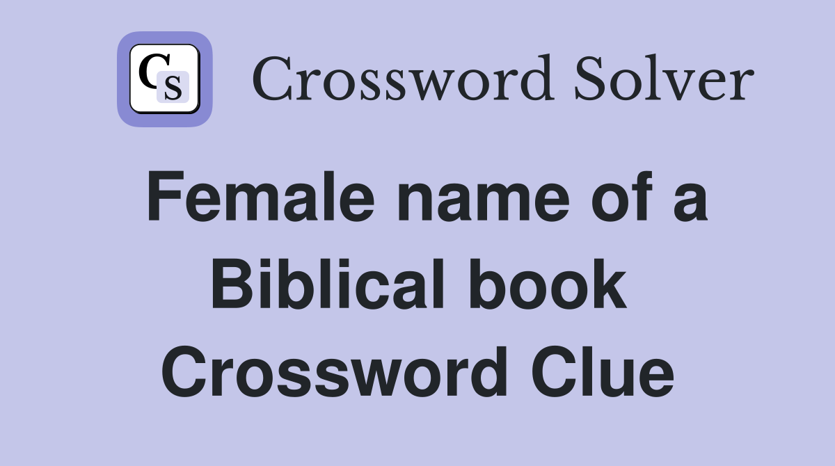 Female name of a Biblical book Crossword Clue