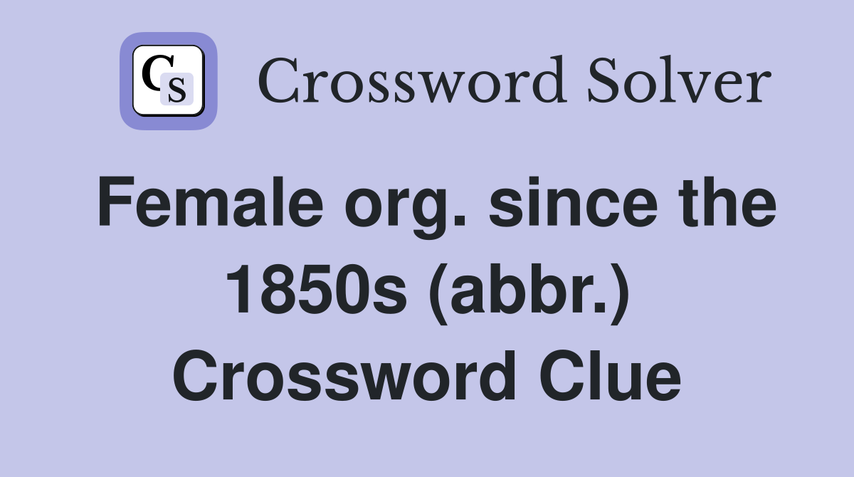 Female org. since the 1850s (abbr.) Crossword Clue