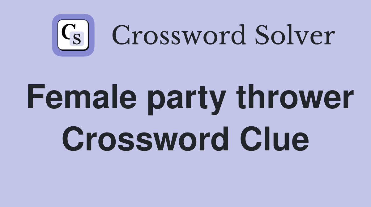 Female party thrower Crossword Clue