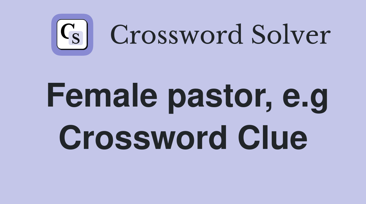 Female pastor, e.g Crossword Clue