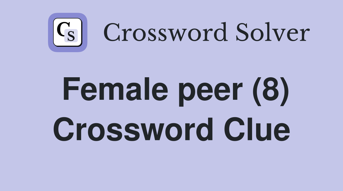 Female peer (8) Crossword Clue