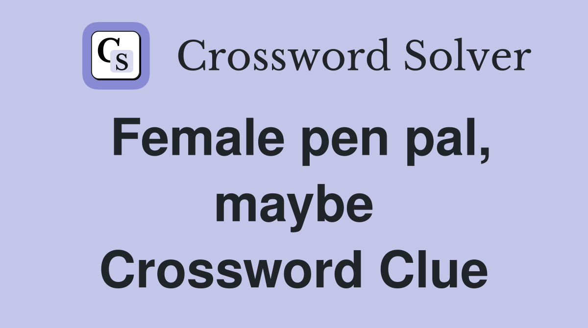 Female pen pal, maybe Crossword Clue