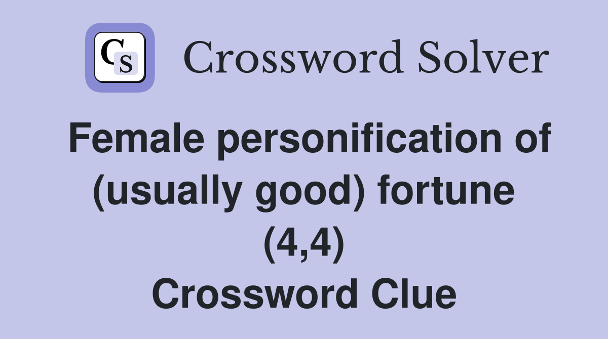 Female personification of (usually good) fortune (4,4) Crossword Clue