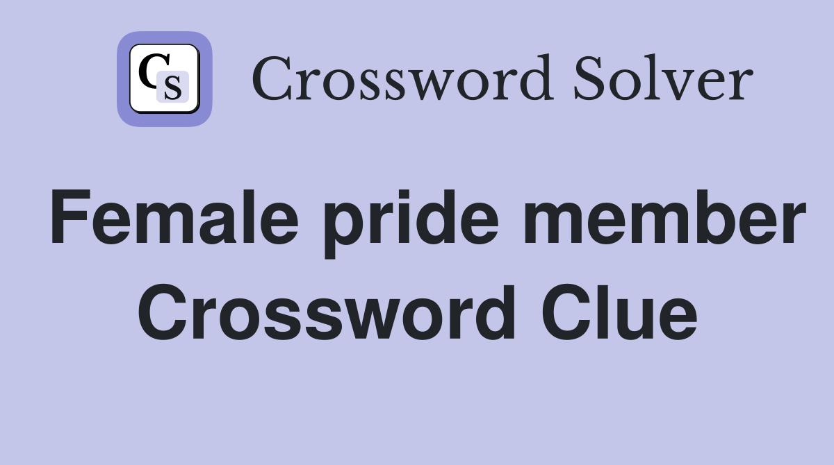 Female pride member Crossword Clue