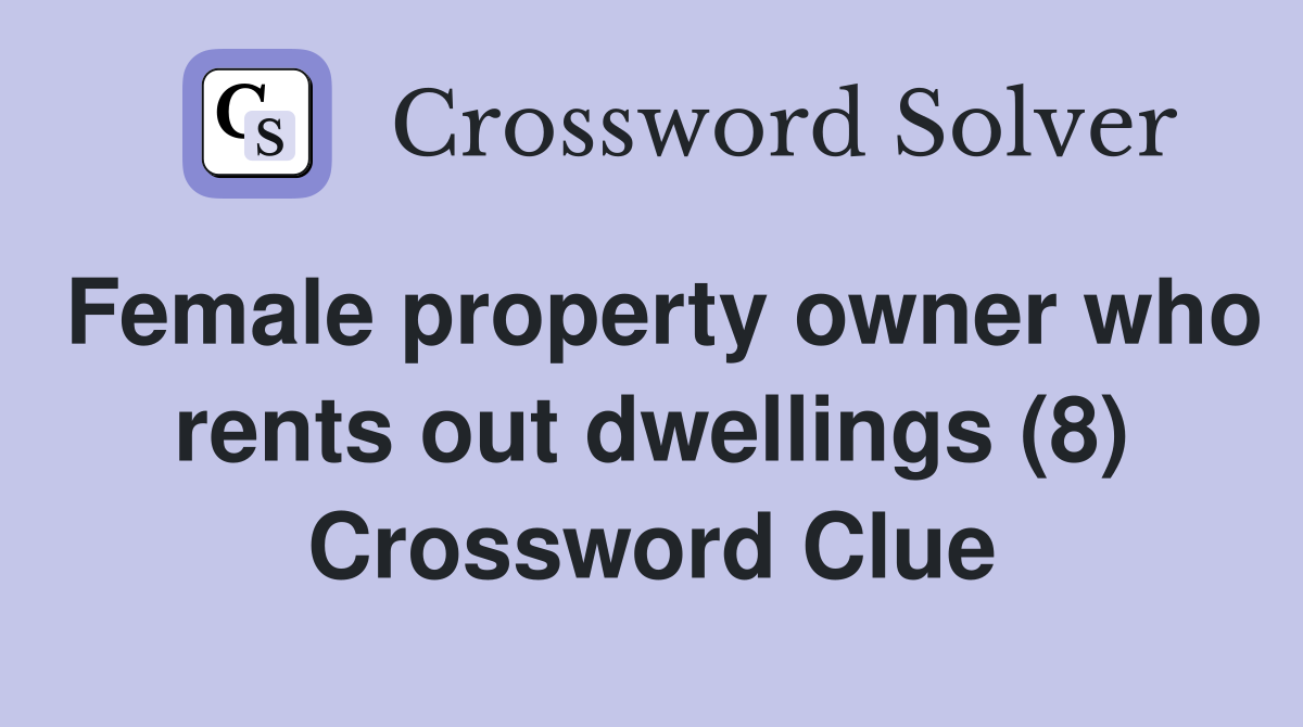 Female property owner who rents out dwellings (8) Crossword Clue