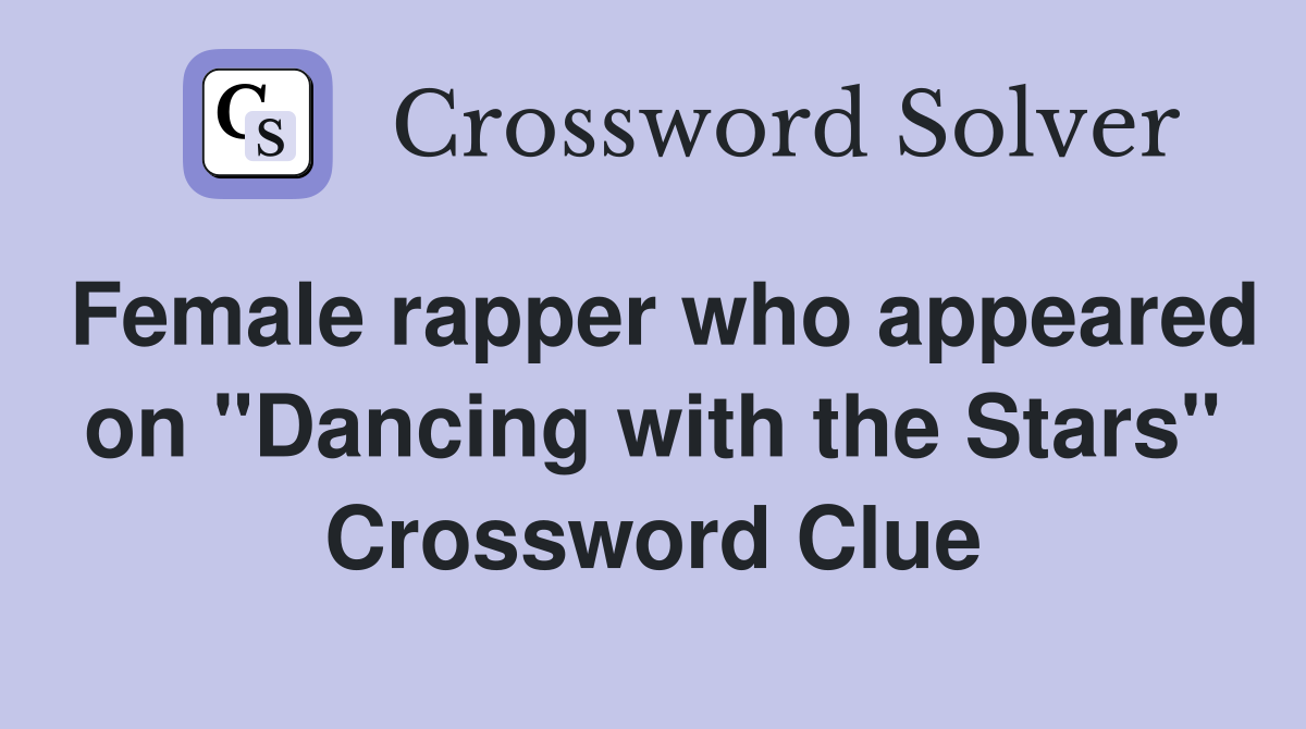 Female rapper who appeared on "Dancing with the Stars" Crossword Clue