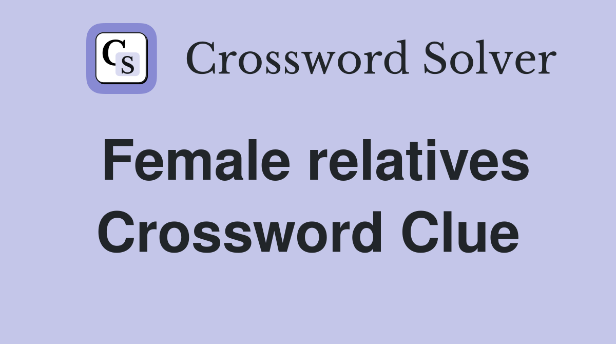 Female relatives Crossword Clue