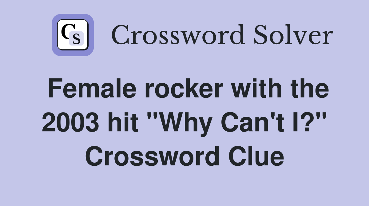 Female rocker with the 2003 hit "Why Can't I?" Crossword Clue