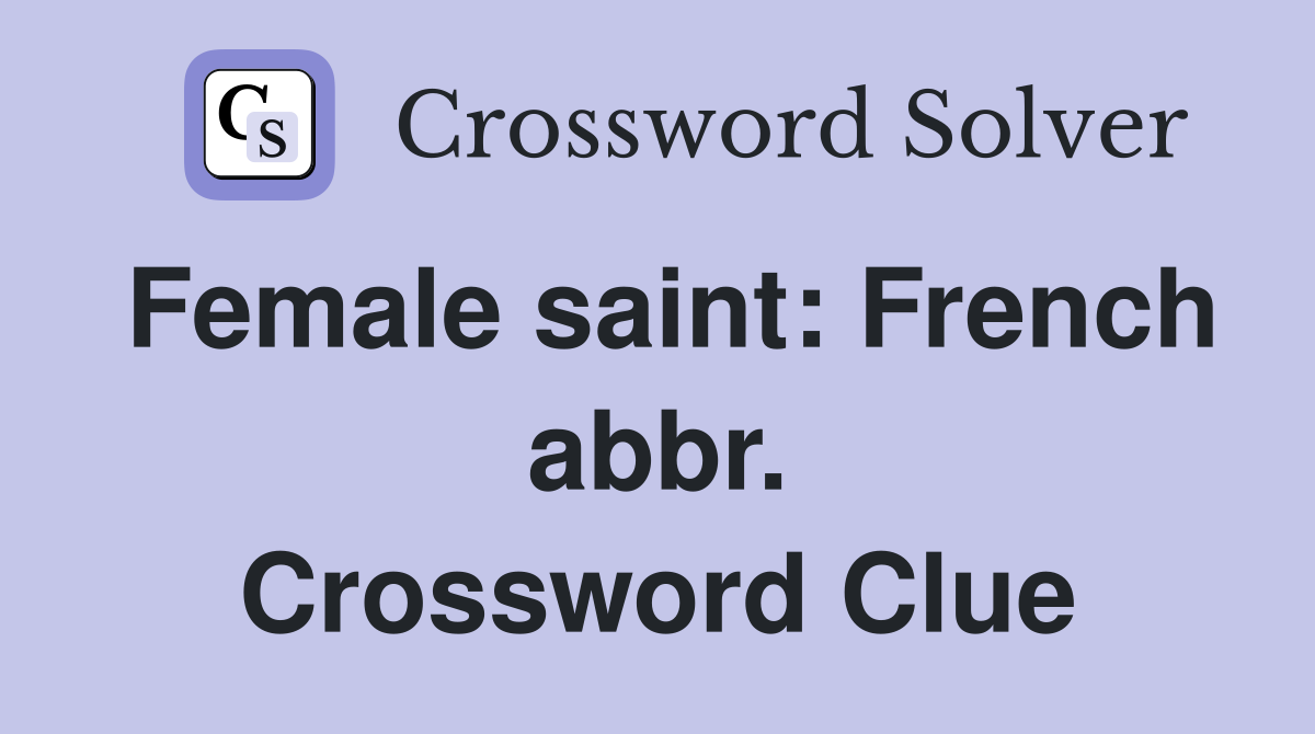 Female saint: French abbr. Crossword Clue