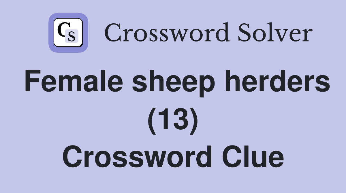 Female sheep herders (13) Crossword Clue