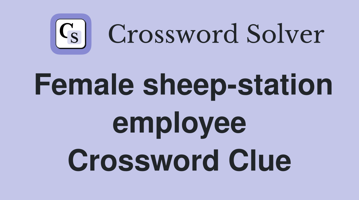 Female sheep-station employee Crossword Clue