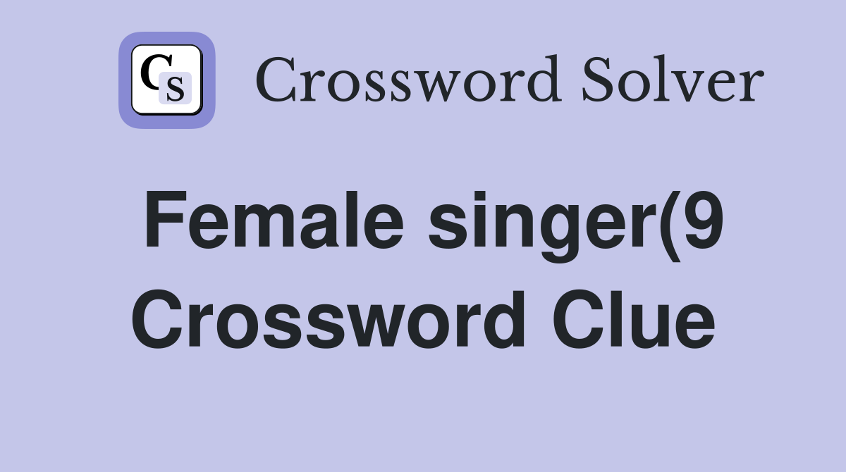 Female singer(9) Crossword Clue Answers Crossword Solver Female singer(9) Crossword Clue Answers Crossword Solver