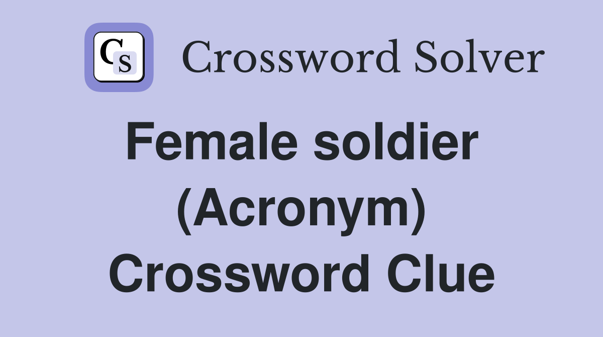 Female soldier  (Acronym) Crossword Clue