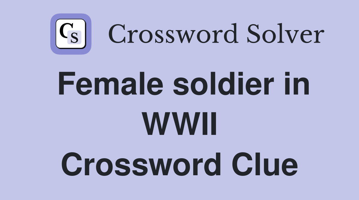 Female soldier in WWII Crossword Clue