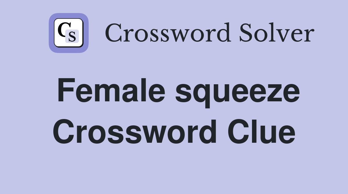 Female squeeze Crossword Clue