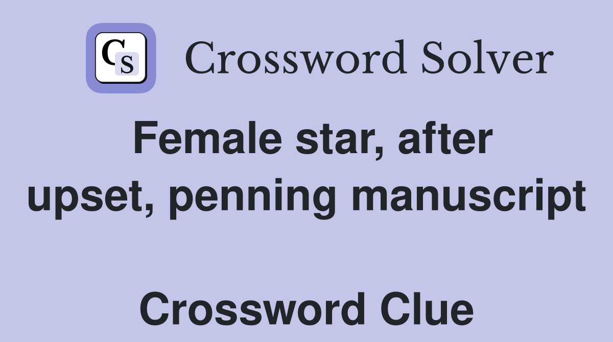 Female star, after upset, penning manuscript  Crossword Clue