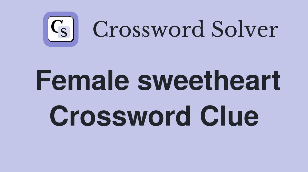 Female sweetheart Crossword Clue