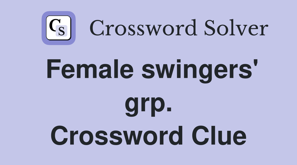 Female swingers' grp. Crossword Clue