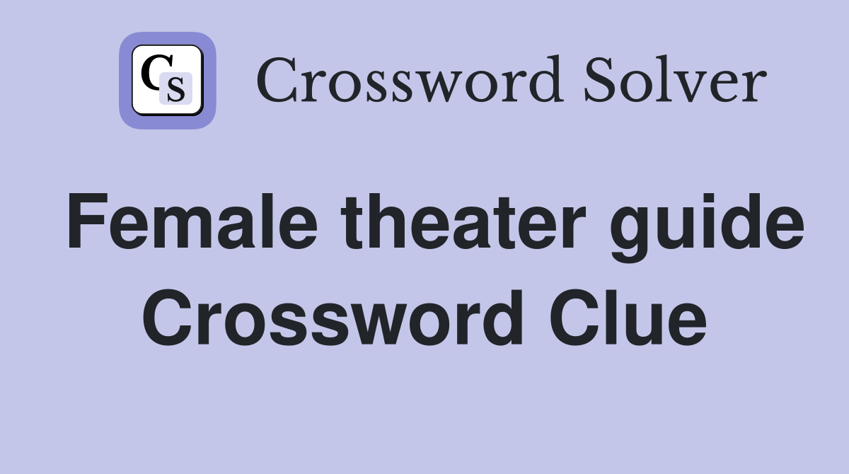 Female theater guide Crossword Clue