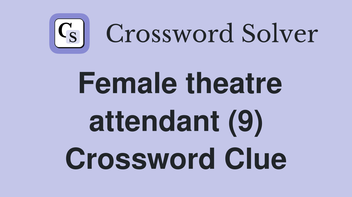 Female theatre attendant (9) Crossword Clue