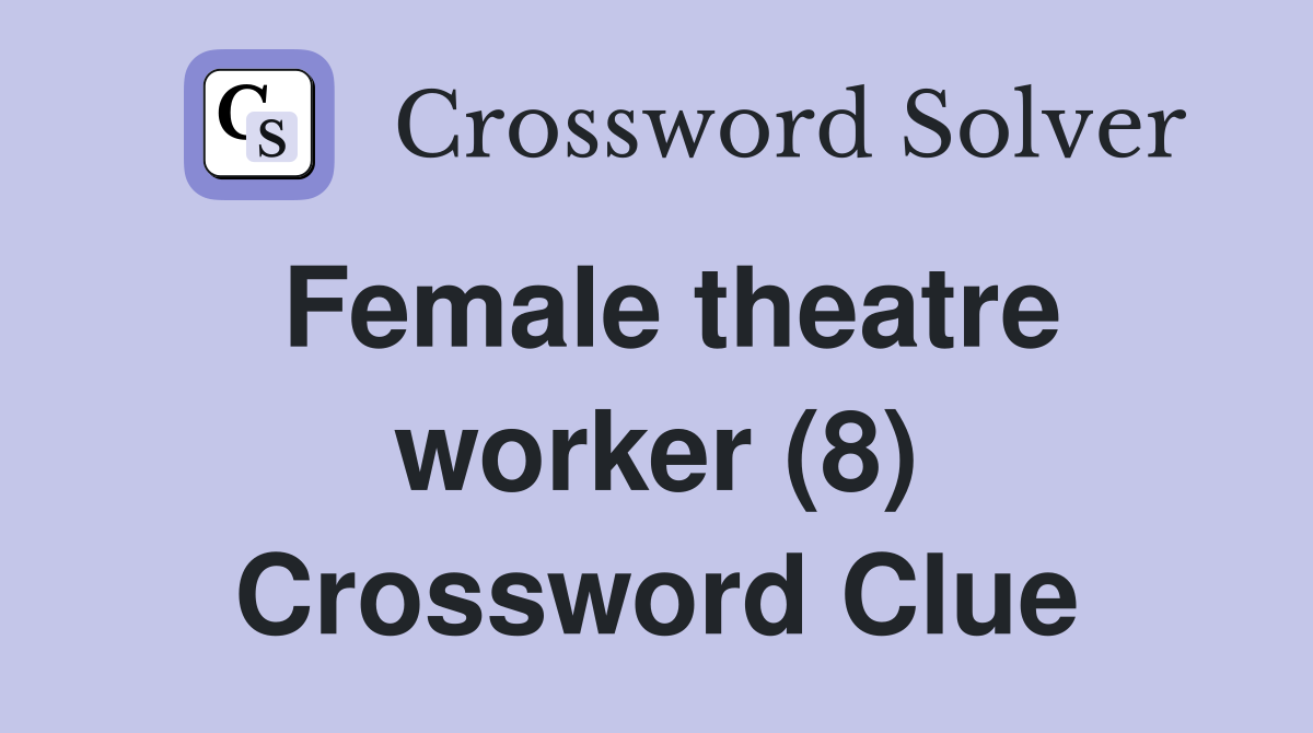 Female theatre worker (8) Crossword Clue