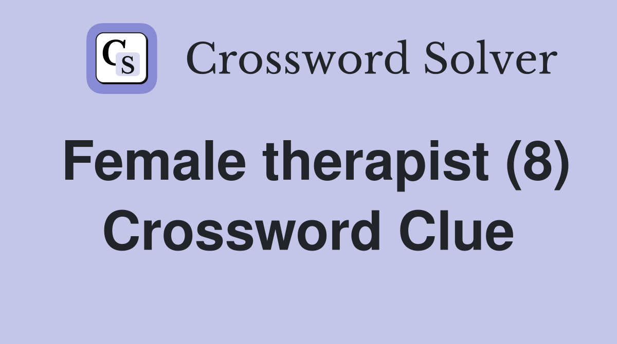 Female therapist (8) Crossword Clue