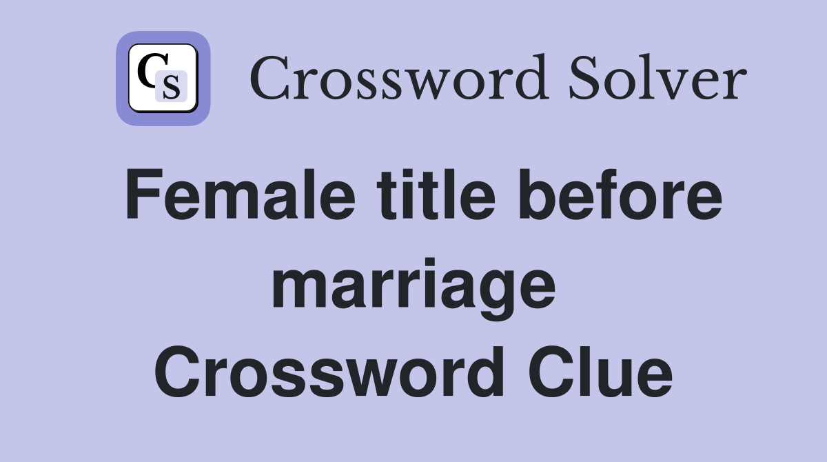 Female title before marriage Crossword Clue